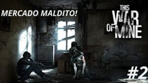 Leia mais sobre o artigo O MERCADO DA M0RT3! – This War of Mine