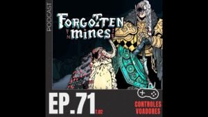 Leia mais sobre o artigo #71 – Forgotten Mines: anões, calabouços e gansos (com Ramiro, o Ganso Canibal)