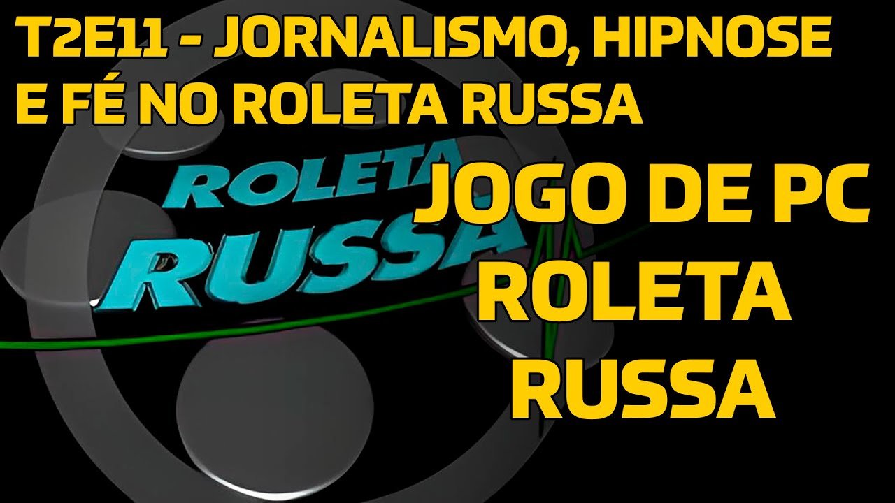 Você está visualizando atualmente Jornalismo, Hipnose e Fé | Jogo de PC do Roleta Russa T2E11